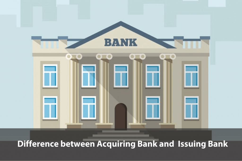 Acquiring Bank Vs Issuing Bank What S The Difference Between The Two