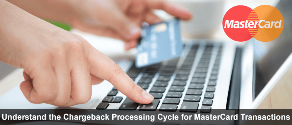 Understand The Chargeback Processing Cycle For MasterCard Transactions ...