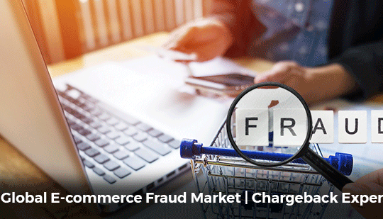 The Global E-commerce Fraud Market | Chargeback Expertz