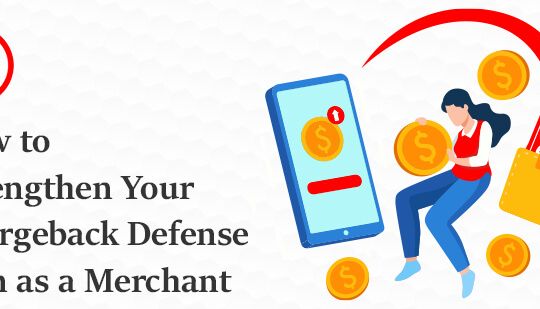 How to Strengthen Your Chargeback Defense Plan as a Merchant