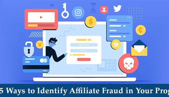 Top 5 Ways to Identify Affiliate Fraud in Your Program