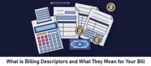 What is Billing Descriptors and What They Mean for Your Bill