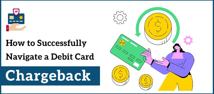 How to Successfully Navigate a Debit Card Chargeback