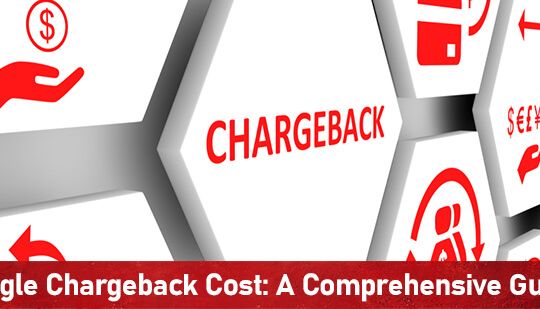 Single Chargeback Cost- A Comprehensive Guide