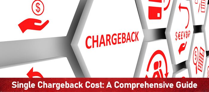 Single Chargeback Cost- A Comprehensive Guide