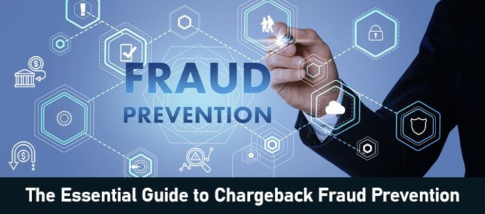 The Essential Guide to Chargeback Fraud Prevention