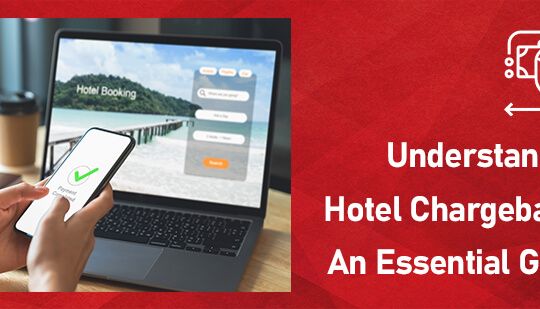 Understanding Hotel Chargebacks-An Essential Guide