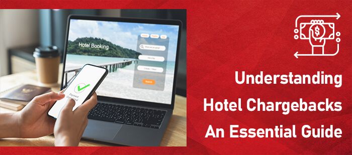 Understanding Hotel Chargebacks-An Essential Guide