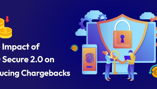 The Impact of 3-D Secure 2.0 on Reducing Chargebacks