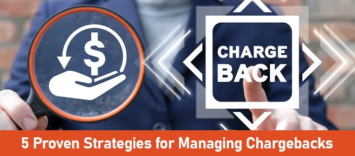 5 Proven Strategies for Managing Chargebacks