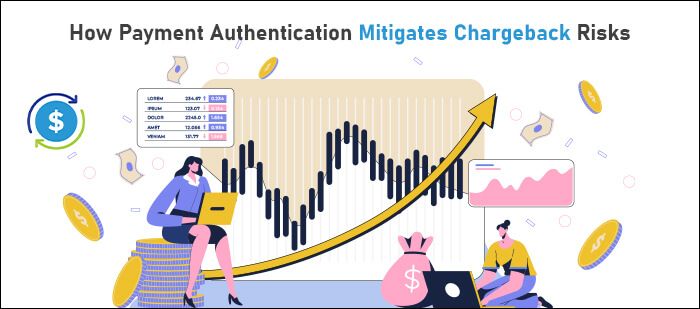 How Payment Authentication Mitigates Chargeback Risks