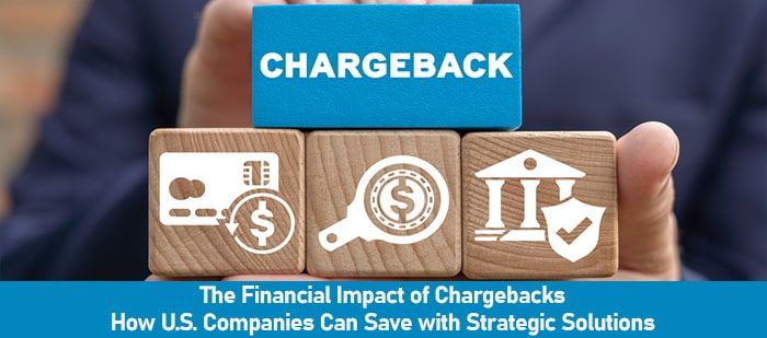 The Financial Impact of Chargebacks-How U.S. Companies Can Save with Strategic Solutions-min