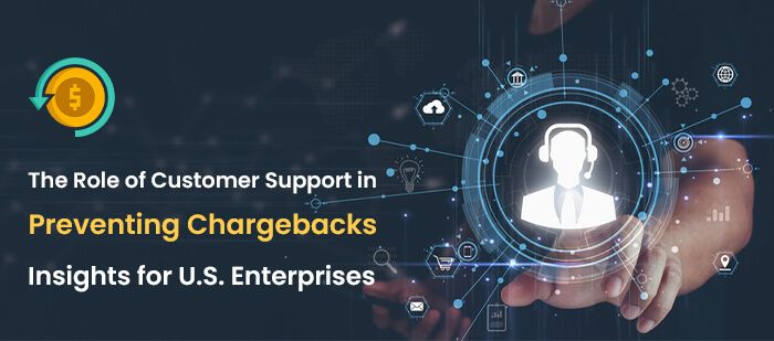 The Role of Customer Support in Preventing Chargebacks