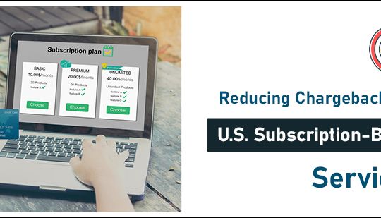 Reducing Chargebacks for U.S. Subscription-Based Services