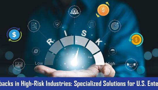 Chargebacks in High-Risk Industries- Specialized Solutions for U.S. Enterprises