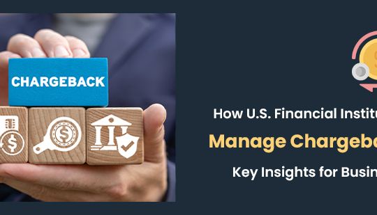 How U.S. Financial Institutions Manage Chargebacks-Key Insights for Businesses