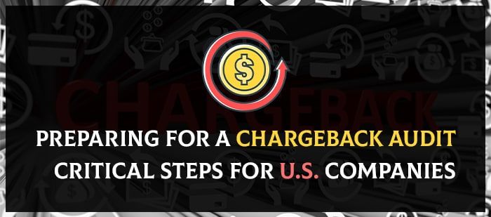 Preparing for a Chargeback Audit-Critical Steps for U.S. Companies-min