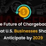 The Future of Chargebacks- What U.S. Businesses Should Anticipate by 2029-min