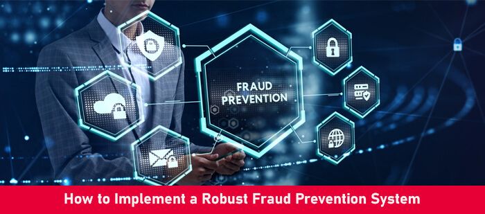 How to Implement a Robust Fraud Prevention System