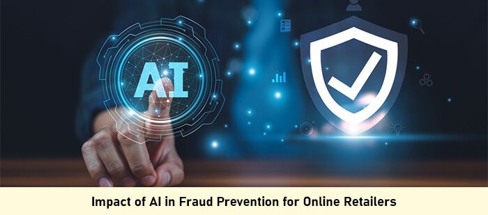 Impact of AI in Fraud Prevention for Online Retailers