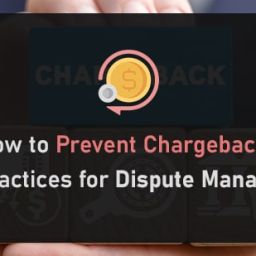 How to Prevent Chargebacks- Best Practices for Dispute Management