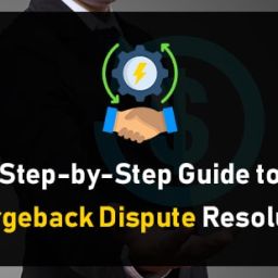 Step-by-Step Guide to Chargeback Dispute Resolution