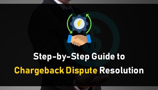 Step-by-Step Guide to Chargeback Dispute Resolution