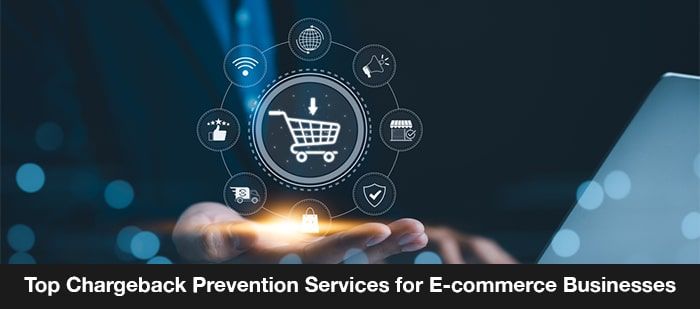 Top Chargeback Prevention Services for E-commerce Businesses