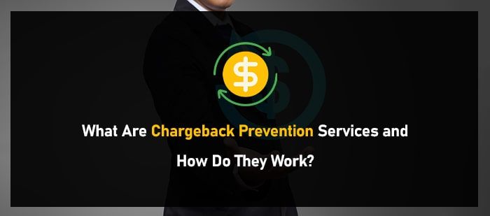 What Are Chargeback Prevention Services and How Do They Work