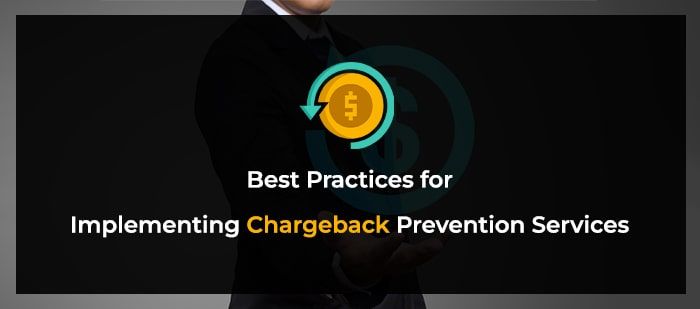 Best Practices for Implementing Chargeback Prevention Services