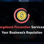 How Chargeback Prevention Services Protect Your Businesss Reputation