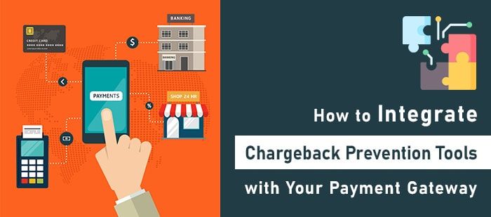 How to Integrate Chargeback Prevention Tools with Your Payment Gateway