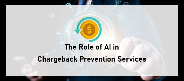 The Role of AI in Chargeback Prevention Services